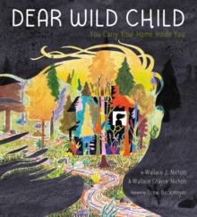 Dear Wild Child : You Carry Your Home Inside You