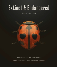 Extinct & Endangered : Insects in Peril