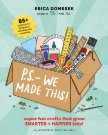 P.S.- We Made This : Super Fun Crafts That Grow Smarter + Happier Kids!