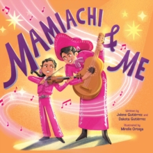 Mamiachi & Me : My Mami's Mariachi Band (A Picture Book)