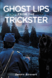 Ghost Lips from the Trickster : A Civil War Story