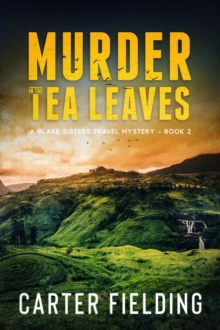 Murder in the Tea Leaves : A Blake Sisters Travel Mystery