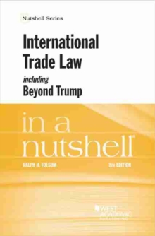 International Trade Law, including Beyond Trump, in a Nutshell