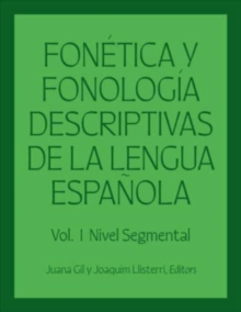 Fonetica y fonologia descriptivas de la lengua espanola : Volume 1