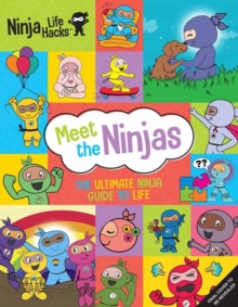 Ninja Life Hacks: Meet the Ninjas : The Ultimate Ninja Guide to Life