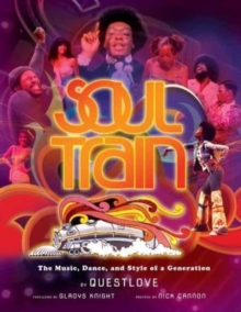 Soul Train (Reissue) : The Music, Dance, and Style of a Generation