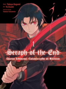 Seraph Of The End: Guren Ichinose: Catastrophe At Sixteen (manga) 1