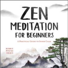 Zen Meditation For Beginners : A Practical Guide To Inner Calm