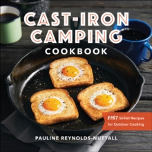 Cast-Iron Camping Cookbook : Easy Skillet Recipes For Outdoor Cooking