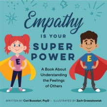 Empathy Is Your Superpower : A Book About Understanding The Feelings Of Others