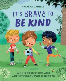 It's Brave to Be Kind : A Kindness Story and Activity Book for Children