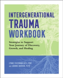 Intergenerational Trauma Workbook : Strategies To Support Your Journey Of Discovery, Growth, And Healing