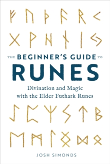 The Beginner's Guide to Runes : Divination and Magic with the Elder Futhark Runes