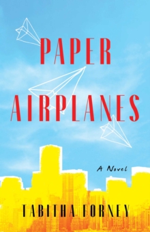 Paper Airplanes : A Novel