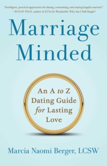 Marriage Minded : An A to Z Dating Guide for Lasting Love