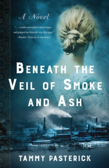 Beneath the Veil of Smoke and Ash : A Novel