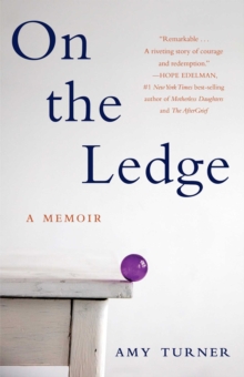 On the Ledge : A Memoir