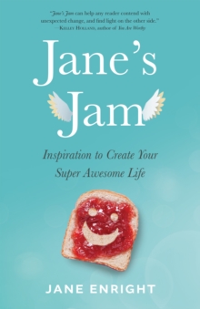 Jane's Jam : Inspiration to Create Your Super Awesome Life