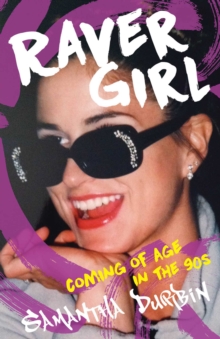 Raver Girl : Coming of Age in the 90s