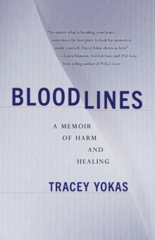 Bloodlines : A Memoir of Harm and Healing