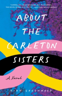 About the Carleton Sisters : A Novel