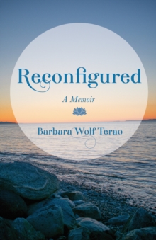 Reconfigured : A Memoir