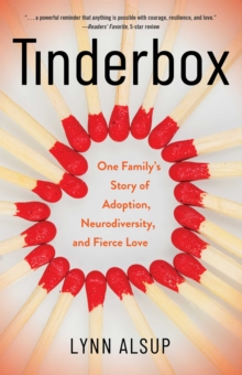 Tinderbox : One Family's Story of Adoption, Neurodiversity, and Fierce Love