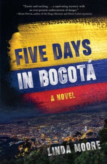 Five Days in Bogota : A Novel