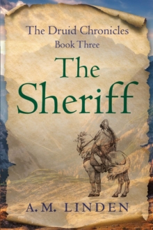 The Sheriff : The Druid Chronicles, Book Three