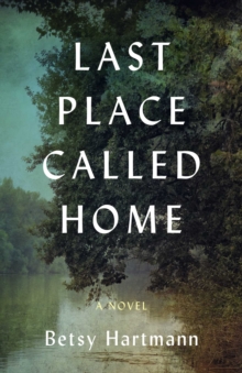 Last Place Called Home : A Novel