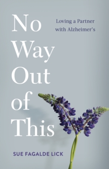 No Way Out of This : Loving a Partner with Alzheimer's