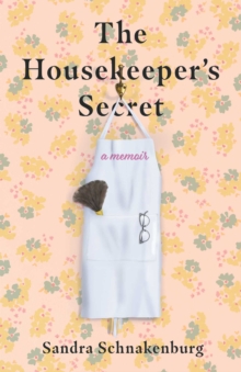 The Housekeeper's Secret : A Memoir