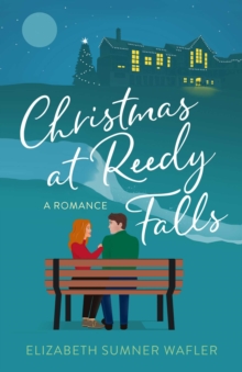 Christmas at Reedy Falls : A Romance