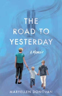 The Road to Yesterday : A Memoir