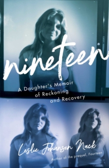 Nineteen : A Daughter's Memoir of Reckoning and Recovery