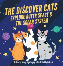 The Discover Cats Explore Outer Space & and Solar System : A Children's Book About Scientific Education