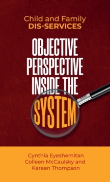 Child and Family Dis-services : Objective Perspective Inside the System