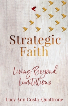 Strategic Faith : Living Beyond Limitations