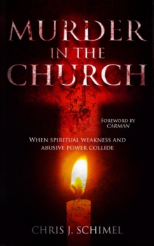 Murder in the Church : When Spiritual Weakness and Abusive Power Collide