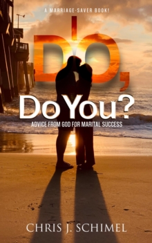 I Do, Do You? : Advise from God for Marital Success