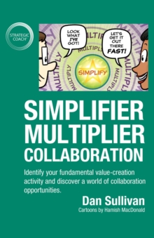 Simplifier-Multiplier Collaboration : Identify your fundamental value-creation activity and discover a world of collaboration opportunities.