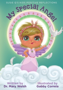 Susie Q's Kids Positive Reflections : My Special Angel