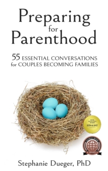 Preparing for Parenthood : 55 Essential Conversations for Couples Becoming Families