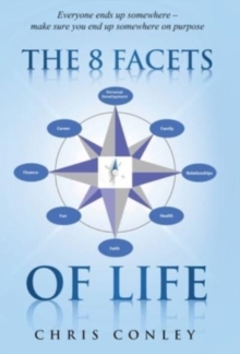 The 8 Facets of Life : Everyone ends up somewhere - make sure you end up somewhere on purpose