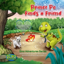 Prince Po Finds a Friend : Important Life Lessons from The Dinosaur Capital of the World!