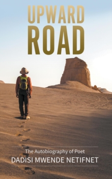 Upward Road : The autobiography of Poet