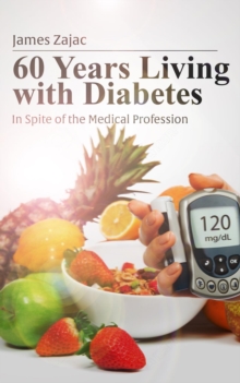 60 Years Living with Diabetes : In Spite of the Medical  Profession