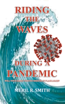 Riding The Waves During A Pandemic : Will Your Family Survive Shelter in Place Again?