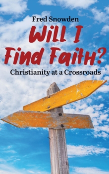 Will I Find Faith? : Christianity at a Crossroads