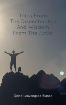 Tales from the Disenchanted and Wisdom from the Haiku